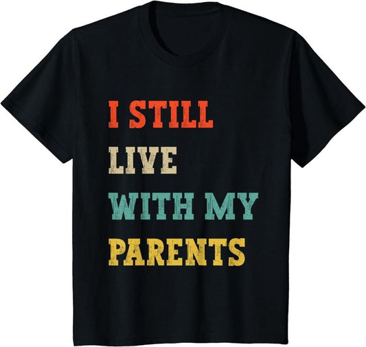 [100% Cotton] Kids Funny Quote, I Still Live With My Parents, Funny Toddler T-Shirt