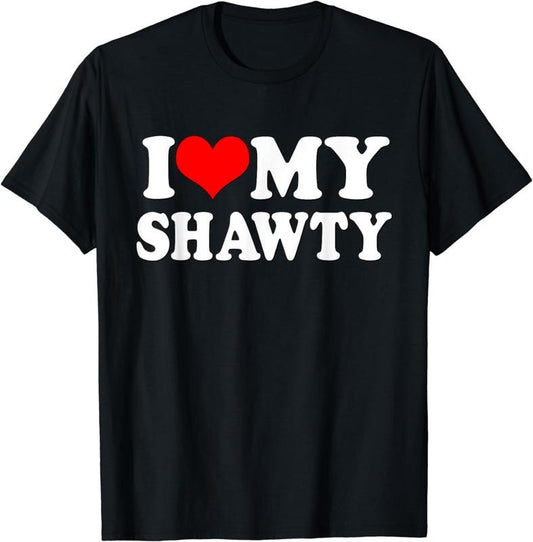 [100% Cotton] Shawty Shirt I love My Shawty I heart my Shawty Retro Shawty T-Shirt