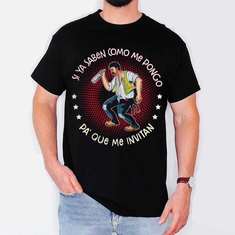[100% Cotton] Si ya saben como me pongo pa' que me invitan T-Shirt, Funny Hispanic Dads T-Shirt