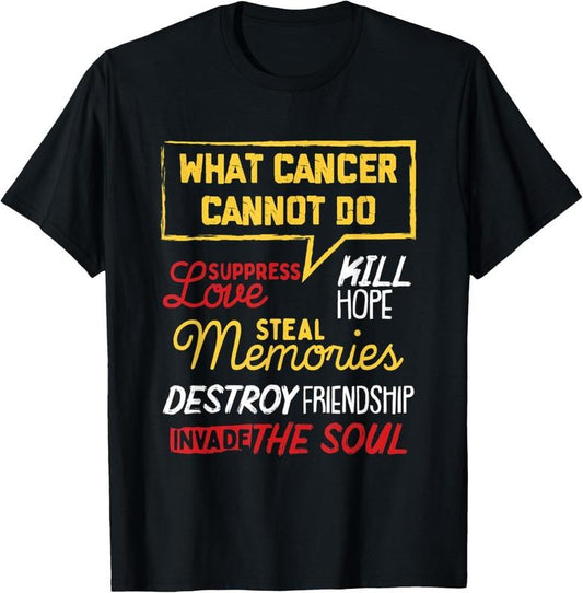 [100% Cotton] What Cancer Cannot Do - Survivor Awareness - Cancer Fighter T-Shirt