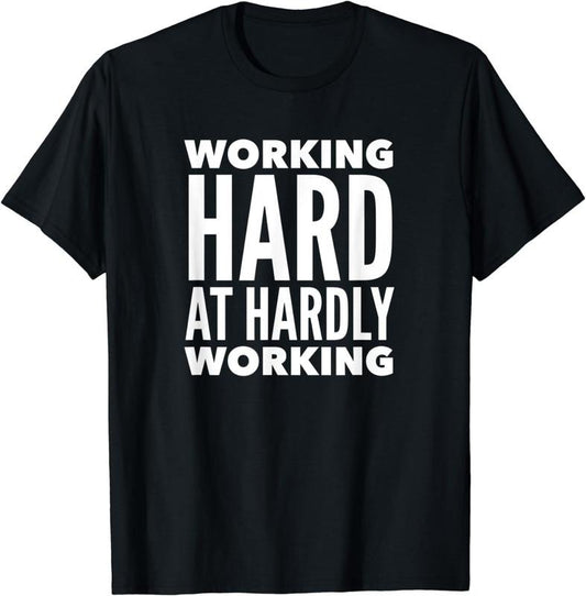 [100% Cotton] Working Hard at Hardly Working T-Shirt Funny Tee Shirts