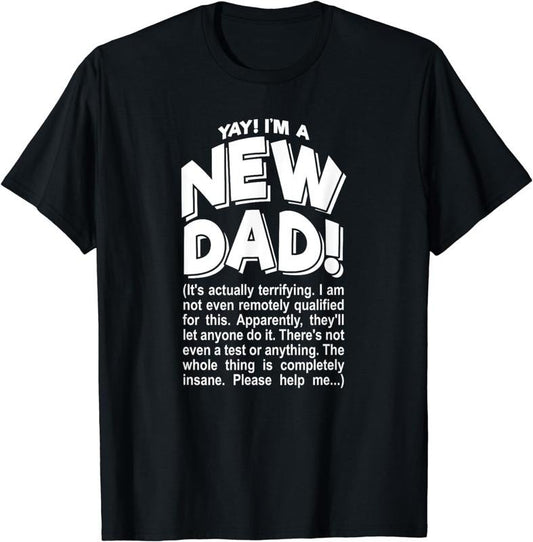 [100% Cotton] Yay! I'm a New Dad! - Funny Father's Day Joke Gift T-Shirt