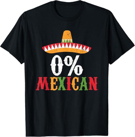 [100% Cotton]0% Mexican Cinco De Mayo Fiesta Sombrero Funny T-Shirt