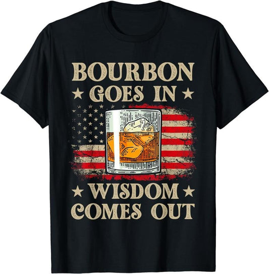 [100% Cotton]Bourbon Goes In Wisdom Comes Out Shirt Funny Drinking T-Shirt
