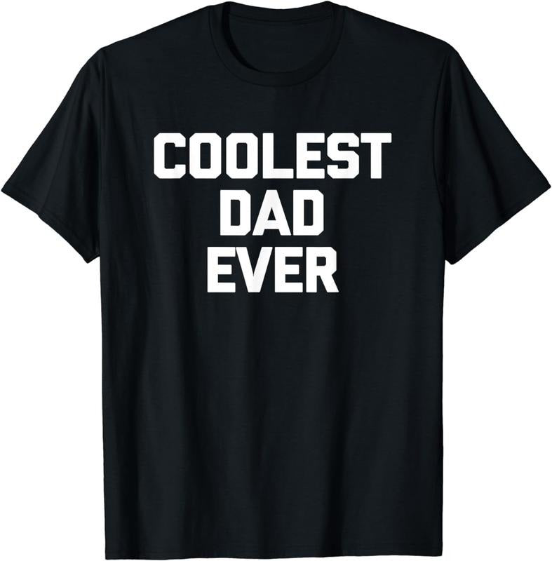 [100% Cotton]Coolest Dad Ever T-Shirt funny saying sarcastic Cool Dad T-Shirt
