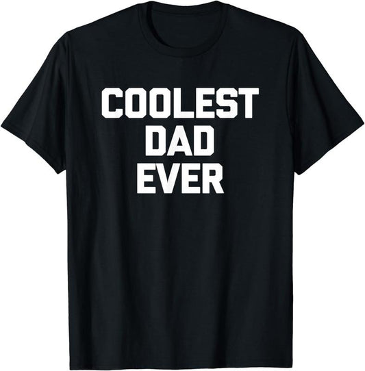 [100% Cotton]Coolest Dad Ever T-Shirt funny saying sarcastic Cool Dad T-Shirt