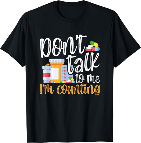 [100% Cotton]Don't Talk to Me I'm Counting Funny Pharmacy Tech T-Shirt