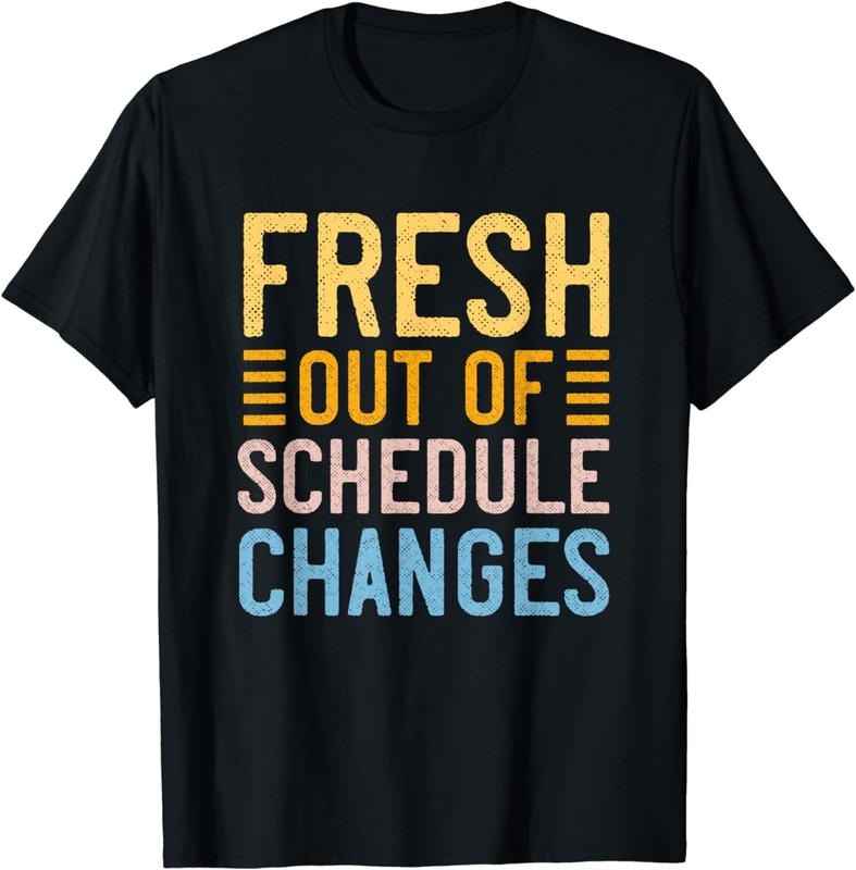 [100% Cotton]Funny School Counselor Fresh Out Of Schedule Changes Humor T-Shirt