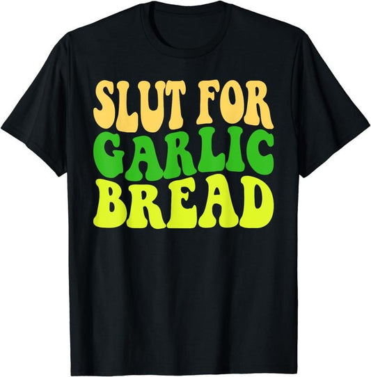 [100% Cotton]Funny Slut For Garlic Bread Lover Bakery Baker Graphic T-Shirt