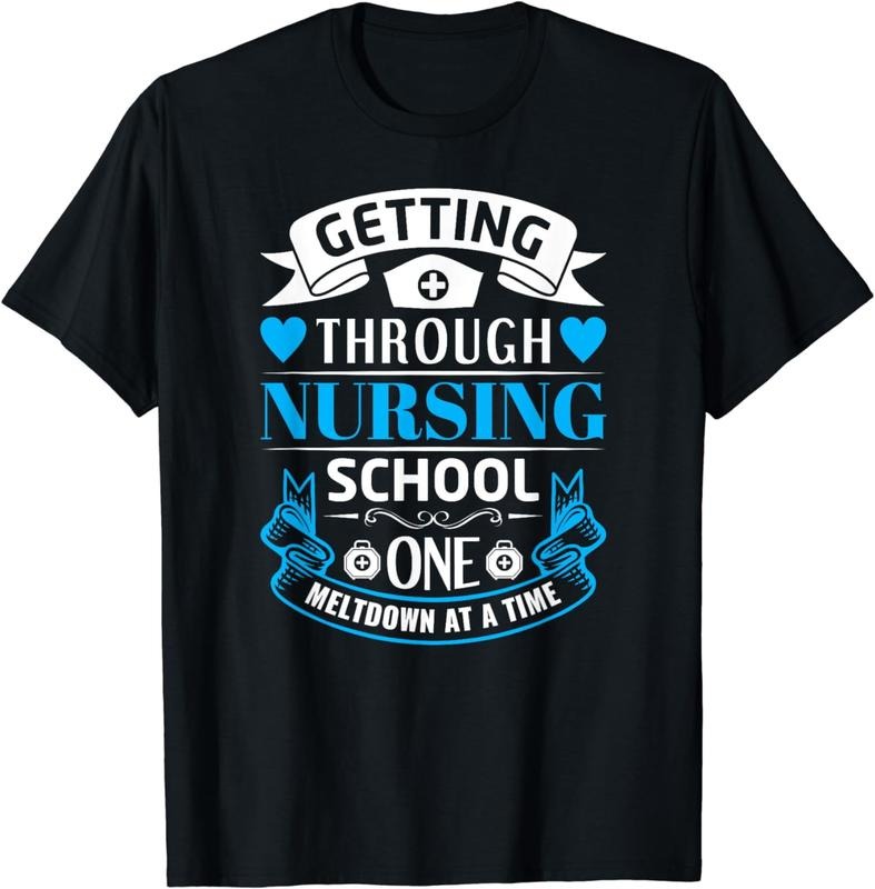 [100% Cotton]Getting Through Nursing School, One Meltdown At A Time T-Shirt