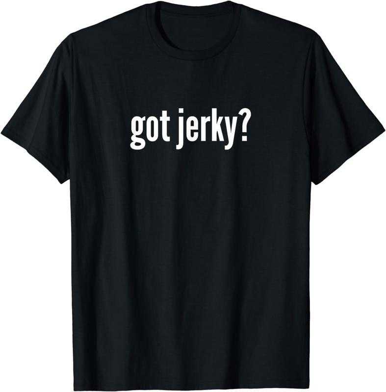 [100% Cotton]Got Jerky Shirt Funny Beef Jerky Shirt Men Women Got Jerky T-Shirt