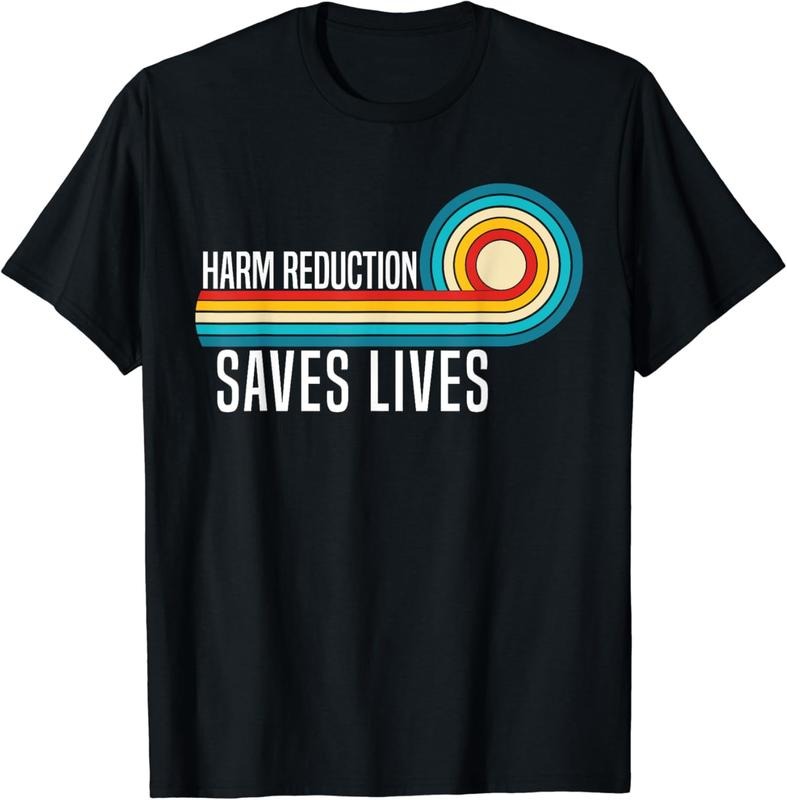 [100% Cotton]Harm Reduction Saves Lives inspirational sayings T-Shirt