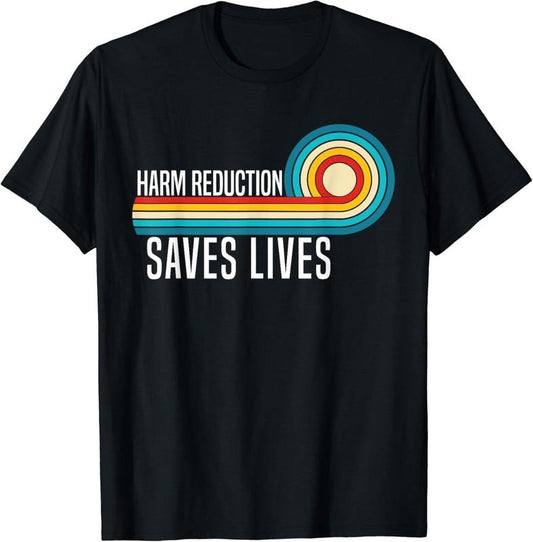 [100% Cotton]Harm Reduction Saves Lives inspirational sayings T-Shirt