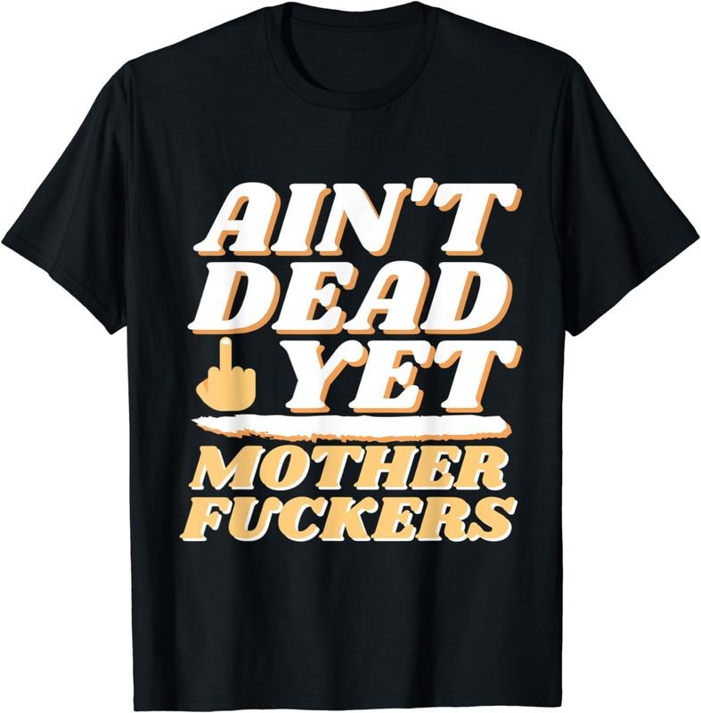 [100% Cotton]I Ain't Dead Yet | Funny Short Sleeve T-Shirt