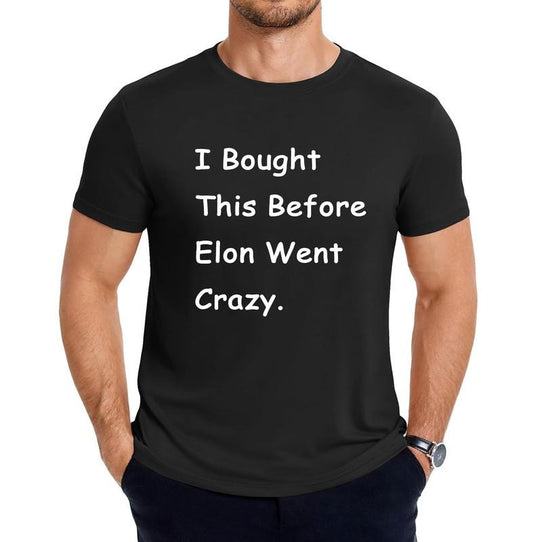 [100% Cotton]I Bought This Before Elon Went Crazy Funny T-shirt Women Men