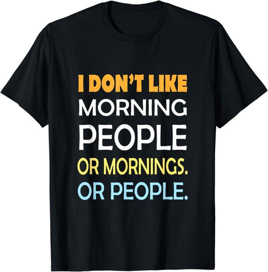 [100% Cotton]I Don't Like Morning People Sarcastic Funny mornings T-Shirtstyle{n002}2