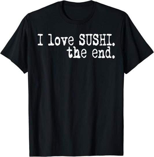 [100% Cotton]I LOVE SUSHI T-Shirt for MEN WOMEN BOYS GIRLS Foodie Funny T-Shirt
