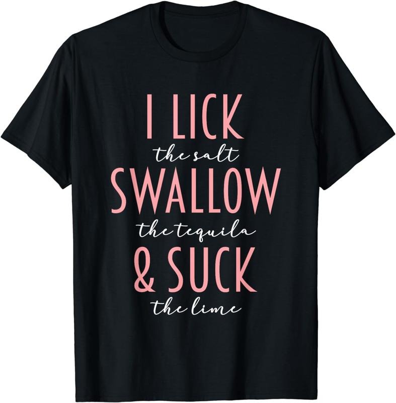 [100% Cotton]I Lick Salt Swallow Tequila Suck Lime Funny Mexican Drinking T-Shirt