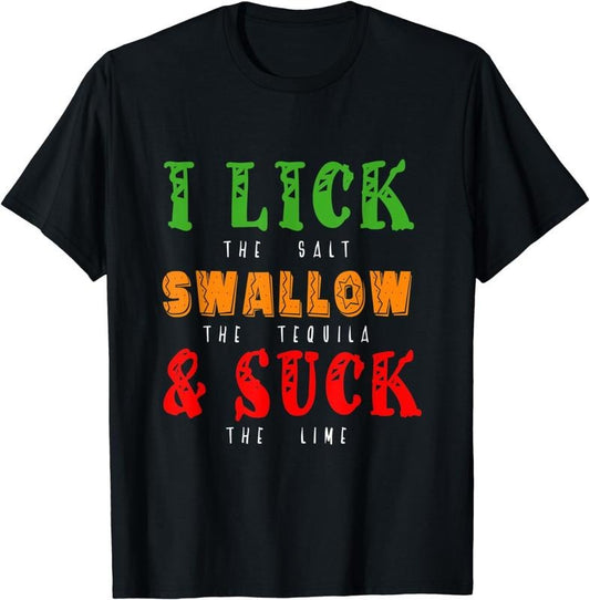 [100% Cotton]I Lick Swallow & Suck Mexican Foods Fiesta Cinco de Mayo T-Shirt