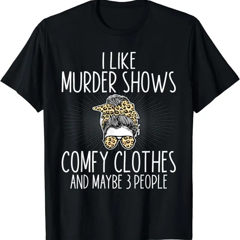 [100% Cotton]I Like Murder Shows Comfy Clothes And Maybe 3 People Women T-Shirt