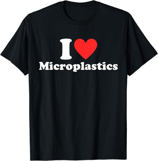[100% Cotton]I Love Microplastics Funny Red Heart To Eat Micro Plastic T-Shirt