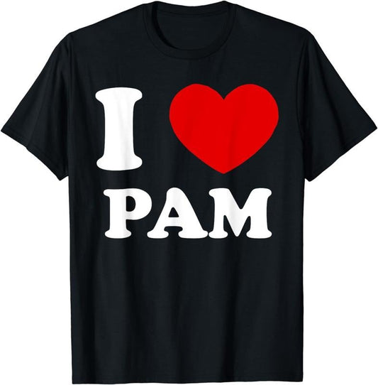 [100% Cotton]I Love Pam I Heart Pam Funny Pam T-Shirt