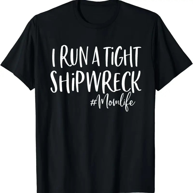 [100% Cotton]I Run A Tight Shipwreck Shirt Funny Mom Mother's Day Gift T-Shirt