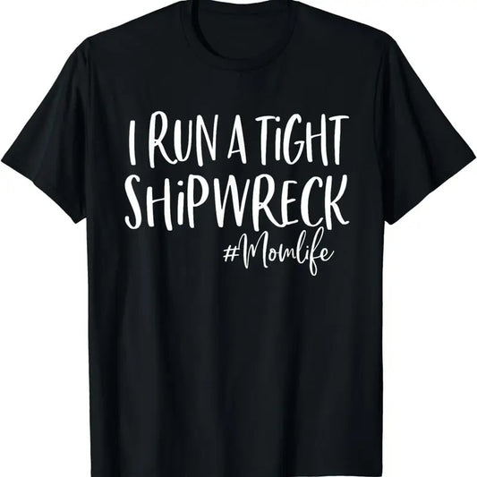 [100% Cotton]I Run A Tight Shipwreck Shirt Funny Mom Mother's Day Gift T-Shirt