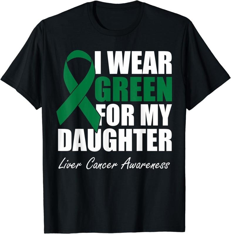 [100% Cotton]I Wear Green For My Daughter Liver Cancer Awareness T-Shirt