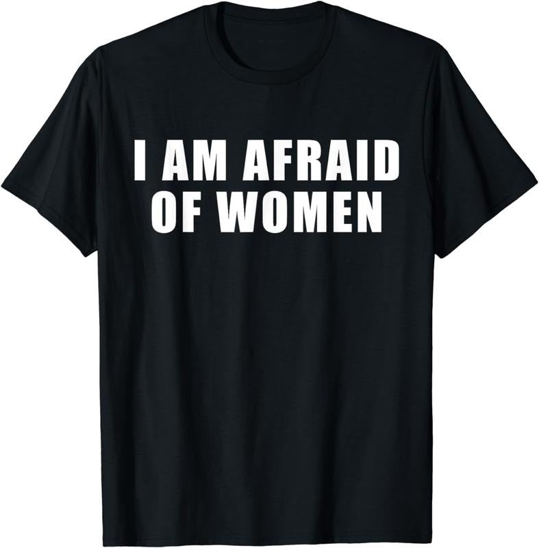 [100% Cotton]I am Afraid Of Women Funny T-Shirt
