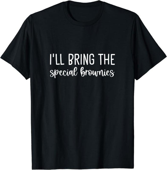 [100% Cotton]I'll Bring the Special Brownies Bachelorette Funny Alcohol T-Shirt