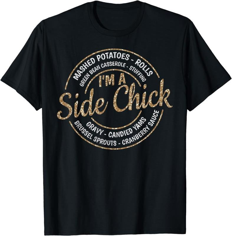 [100% Cotton]I'm A Side Chick Funny Fall Thanksgiving T-Shirt