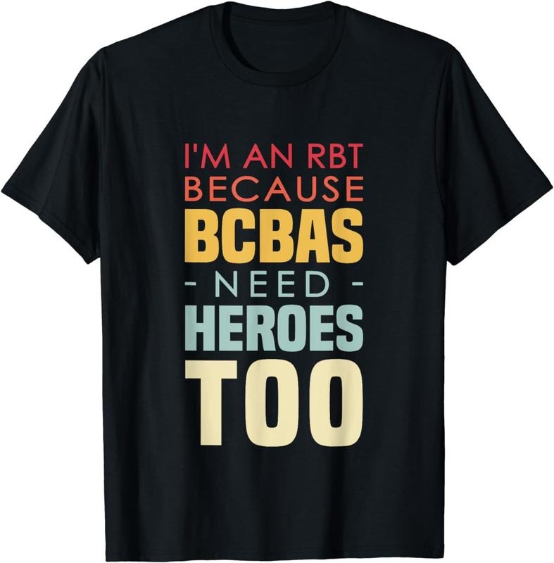 [100% Cotton]I'm An RBT Because BCBAs Need Heroes Too Behavior Technician T-Shirt
