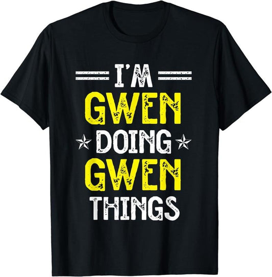 [100% Cotton]I'm Gwen Doing Gwen Things Funny Name Humor Nickname T-Shirt