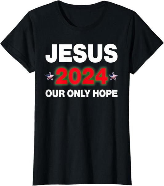 [100% Cotton]Jesus 2024 Our Only Hope Funny Christian T-Shirt