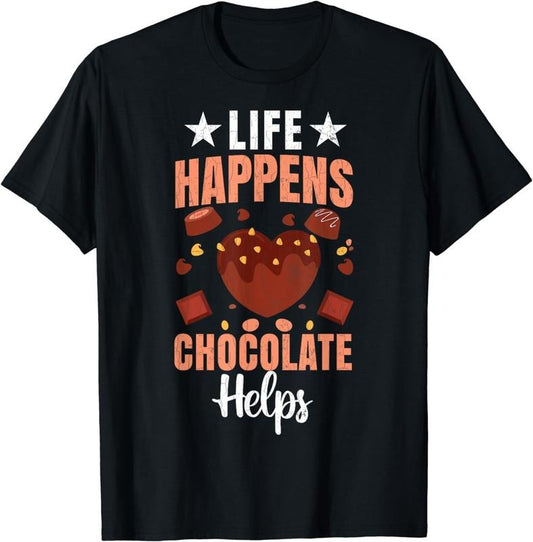 [100% Cotton]Life Happens Chocolate Helps Funny Food Lover Eater Graphic T-Shirt