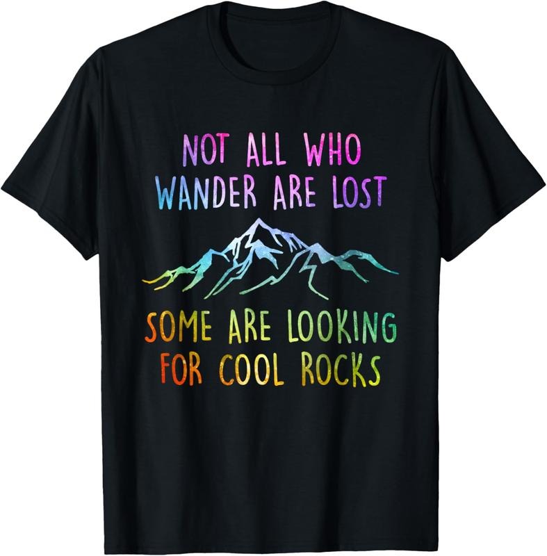 100% Cotton Not All Who Wander Are Lost, Some Are Looking For Cool Rocks T-Shirt Hoodie, Sweatshirt | CoreVibeTees.com