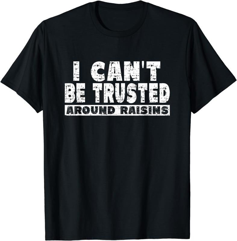 [100% Cotton]Raisin Lover Shirt - I Cant' Be Trusted Around Raisins T-Shirt