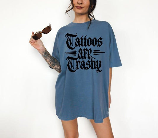 100% Cotton Tattoos Are Trashy Glidan Shirt, Sarcastic Shirt, Tattooed Moms , Adult Humor Shirt, Contains Gothic,Tattoo