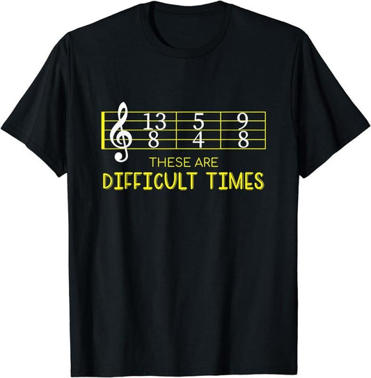 [100% Cotton]These Are Difficult Times Shirt - Music Lover Gifts T-Shirt