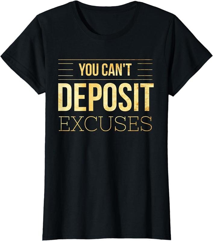 [100% Cotton]You Can't Deposit Excuses Motivational Hustle Success Grind T-Shirt