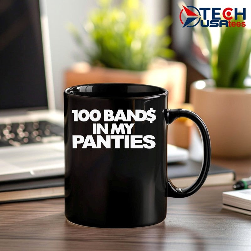 100 bands in my panties shirt