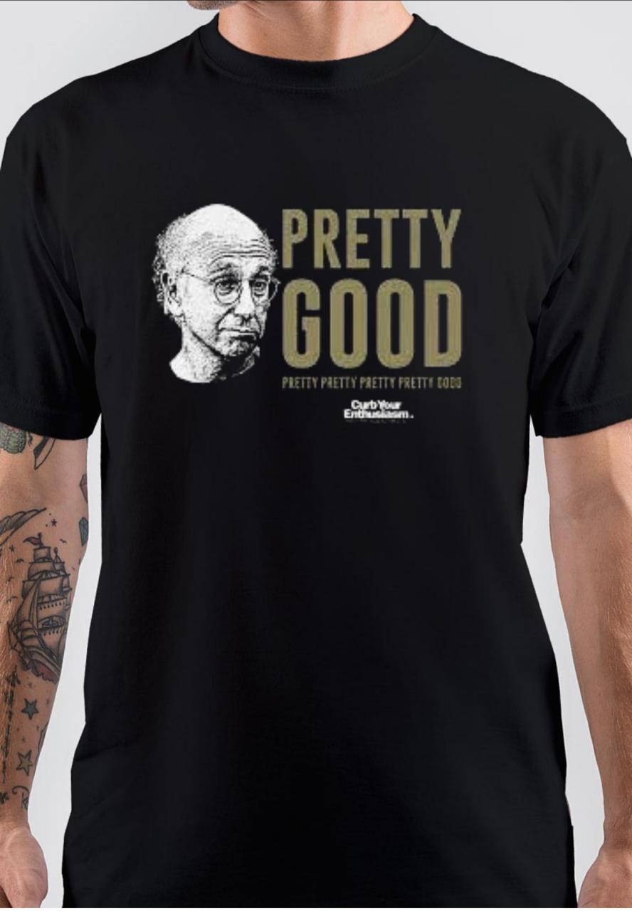 Larry David Pretty Pretty Good T-Shirt Hoodie, Sweatshirt | CoreVibeTees.com