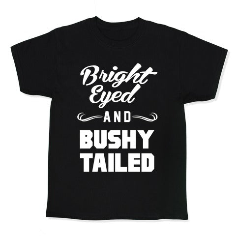 Bright Eyed and Bushy Tailed Kid's Tee Hoodie, Sweatshirt | CoreVibeTees.com (Image 1)