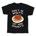 Don't Be Upsetti Eat Some Spaghetti Kid's Tee Hoodie, Sweatshirt | CoreVibeTees.com (Image 1)