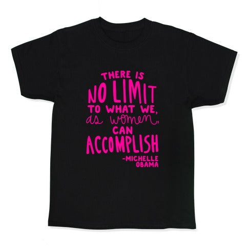 There is no limit to what we, as women, can accomplish. -Michelle Obama Kid's Tee Hoodie, Sweatshirt (Image 1)