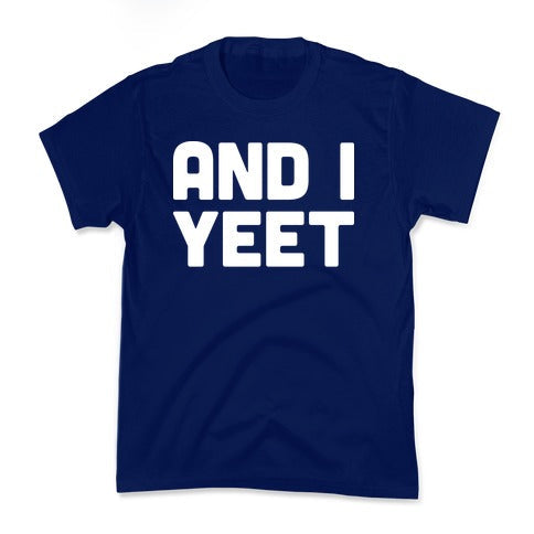 And I YEET Kid's Tee Hoodie, Sweatshirt | CoreVibeTees.com (Image 2)