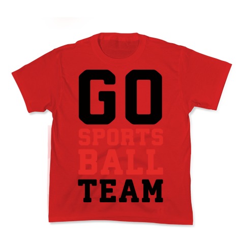 Go Sports Ball Team Kid's Tee Hoodie, Sweatshirt | CoreVibeTees.com (Image 1)