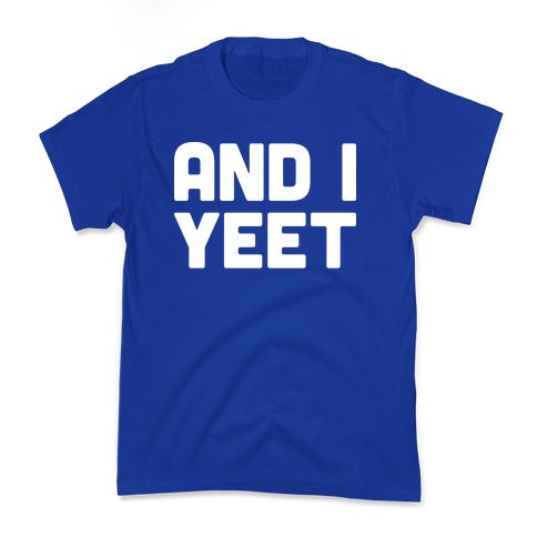 And I YEET Kid's Tee Hoodie, Sweatshirt | CoreVibeTees.com (Image 4)