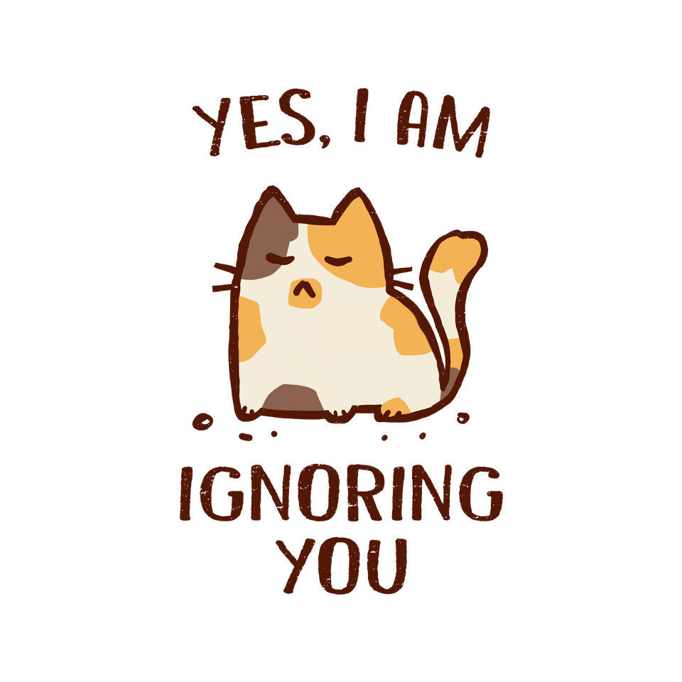 I Am Ignoring You